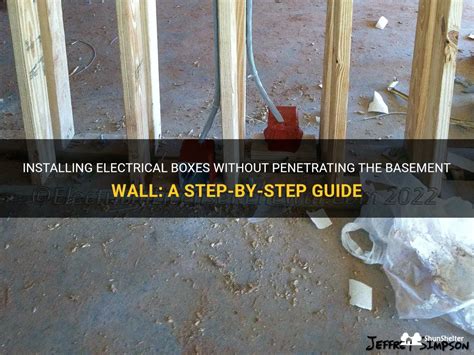 how to install electrical boxes with no basement wall penitration|Electrical Box Installation: Do’s & Don’ts .